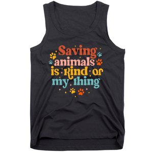 Saving Animals Is Kind Of My Thing Dog Rescuer Animal Rescue Tank Top