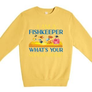 Saltwater Aquarium I Am A Fishkeeper What's Your Superpower? Gift Premium Crewneck Sweatshirt