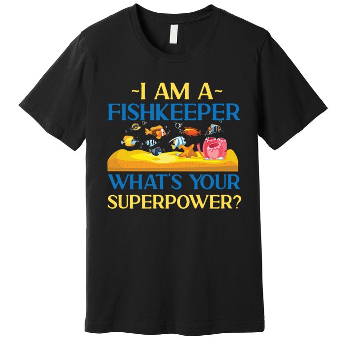 Saltwater Aquarium I Am A Fishkeeper What's Your Superpower? Gift Premium T-Shirt