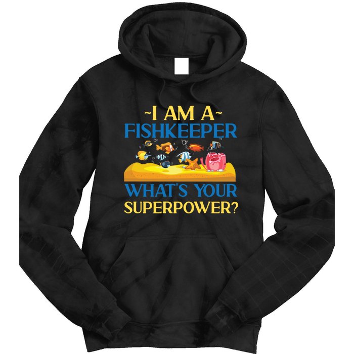 Saltwater Aquarium I Am A Fishkeeper What's Your Superpower? Gift Tie Dye Hoodie