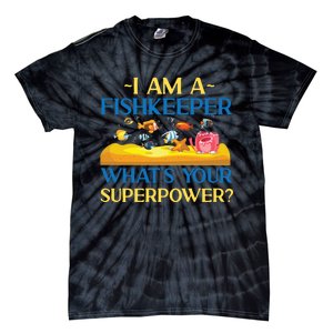 Saltwater Aquarium I Am A Fishkeeper What's Your Superpower? Gift Tie-Dye T-Shirt