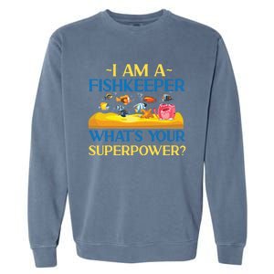 Saltwater Aquarium I Am A Fishkeeper What's Your Superpower? Gift Garment-Dyed Sweatshirt