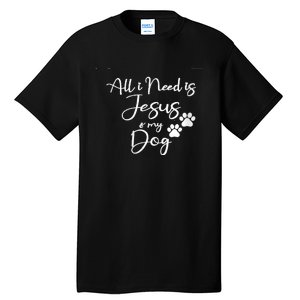 S All I Need Is Jesus And My Dog Christian Faith Doggie Lover V Neck Tall T-Shirt