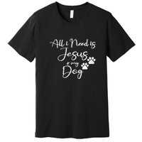 S All I Need Is Jesus And My Dog Christian Faith Doggie Lover V Neck Premium T-Shirt