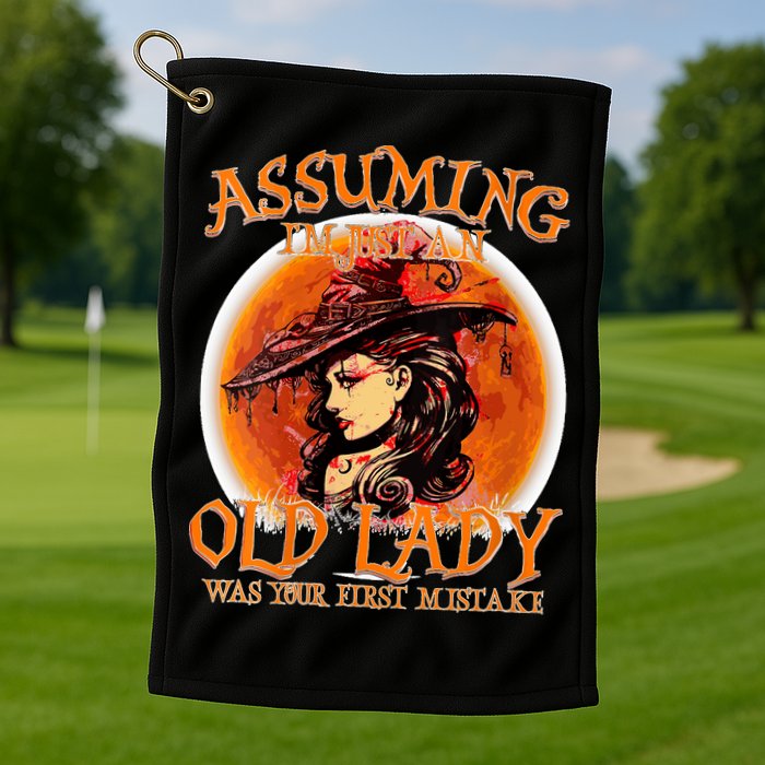 S Assuming IM Just An Old Lady Was Your First Mistake V Neck Golf Towel