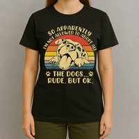 So Apparently I'm Not Allowed To Adopt All The Dogs T-Shirt