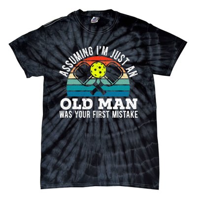 S Assuming IM Just An Old Man Was Your First Mistake Tie-Dye T-Shirt