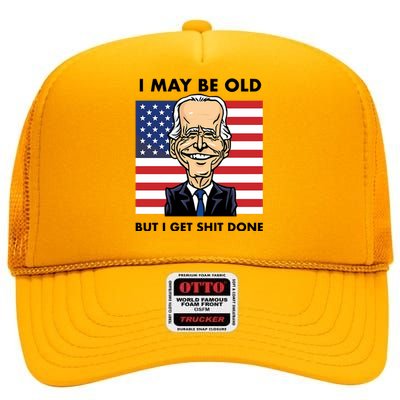 Seth Abramson I May Be Old But I Get Shit Done High Crown Mesh Back Trucker Hat