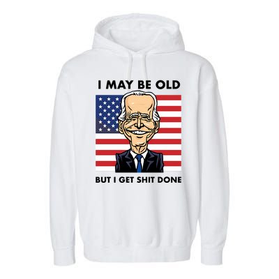 Seth Abramson I May Be Old But I Get Shit Done Garment-Dyed Fleece Hoodie