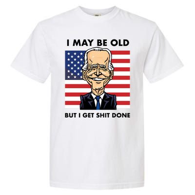 Seth Abramson I May Be Old But I Get Shit Done Garment-Dyed Heavyweight T-Shirt