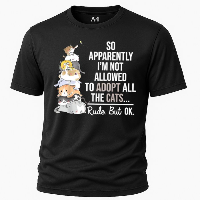 So Apparently I'm Not Allowed To Adopt All The Cats Funny Cooling Performance Crew T-Shirt