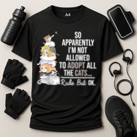 So Apparently I'm Not Allowed To Adopt All The Cats Funny Cooling Performance Crew T-Shirt
