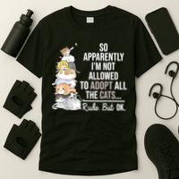 So Apparently I'm Not Allowed To Adopt All The Cats Funny T-Shirt