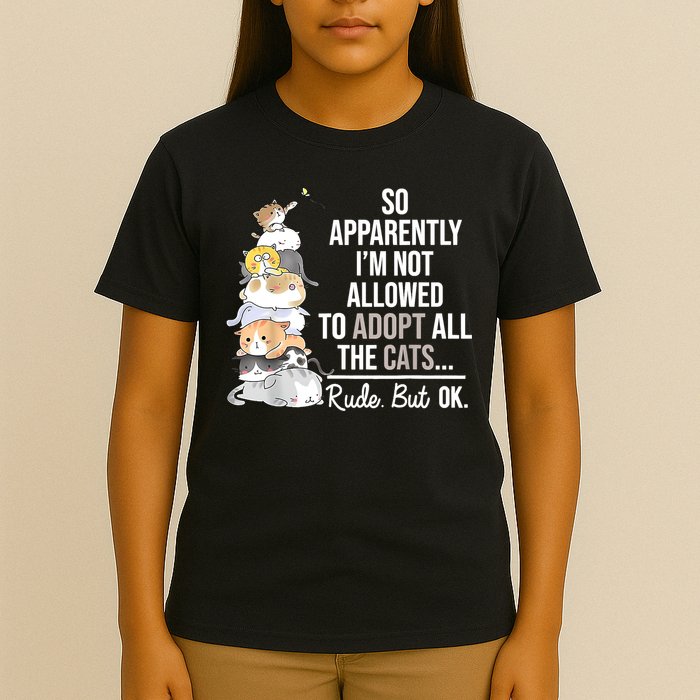 So Apparently I'm Not Allowed To Adopt All The Cats Funny T-Shirt