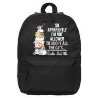 So Apparently I'm Not Allowed To Adopt All The Cats Funny 16 in Basic Backpack