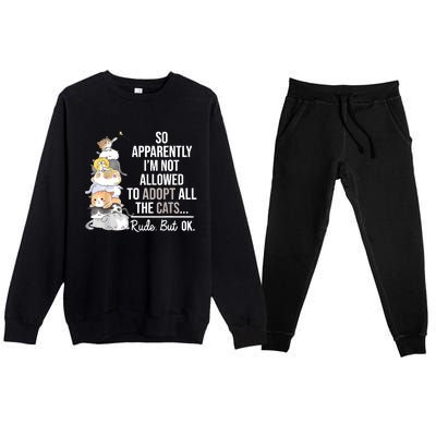 So Apparently I'm Not Allowed To Adopt All The Cats Funny Premium Crewneck Sweatsuit Set