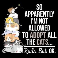 So Apparently I'm Not Allowed To Adopt All The Cats Funny Mousepad