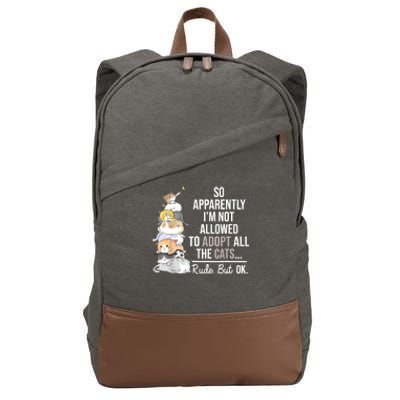 So Apparently I'm Not Allowed To Adopt All The Cats Funny Cotton Canvas Backpack