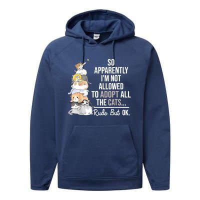 So Apparently I'm Not Allowed To Adopt All The Cats Funny Performance Fleece Hoodie