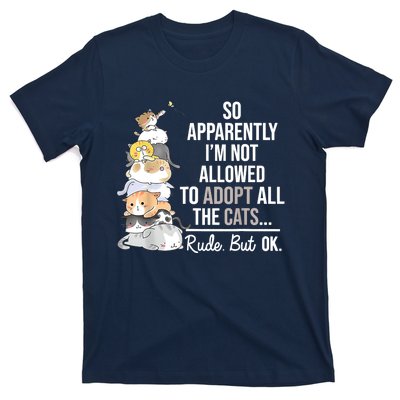 So Apparently I'm Not Allowed To Adopt All The Cats Funny T-Shirt