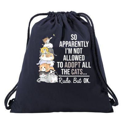 So Apparently I'm Not Allowed To Adopt All The Cats Funny Drawstring Bag