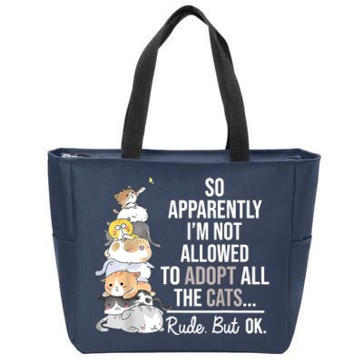 So Apparently I'm Not Allowed To Adopt All The Cats Funny Zip Tote Bag