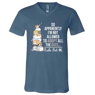 So Apparently I'm Not Allowed To Adopt All The Cats Funny V-Neck T-Shirt