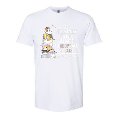 So Apparently I'm Not Allowed To Adopt All The Cats Funny Softstyle CVC T-Shirt