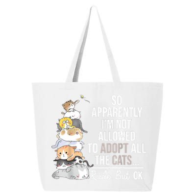 So Apparently I'm Not Allowed To Adopt All The Cats Funny 25L Jumbo Tote