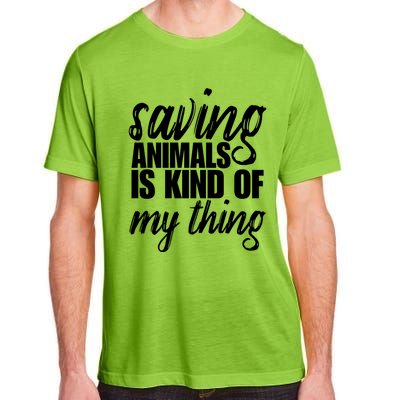 Saving Animals Is Kinda My Thing Rescue Gift Wildlife Gift Funny Gift Adult ChromaSoft Performance T-Shirt