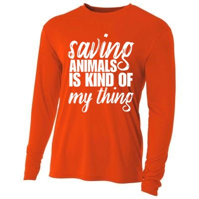 Saving Animals Is Kinda My Thing Rescue Gift Wildlife Gift Funny Gift Cooling Performance Long Sleeve Crew