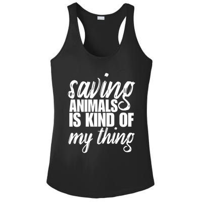 Saving Animals Is Kinda My Thing Rescue Gift Wildlife Gift Funny Gift Ladies PosiCharge Competitor Racerback Tank