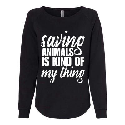 Saving Animals Is Kinda My Thing Rescue Gift Wildlife Gift Funny Gift Womens California Wash Sweatshirt