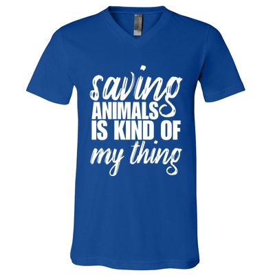 Saving Animals Is Kinda My Thing Rescue Gift Wildlife Gift Funny Gift V-Neck T-Shirt