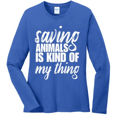 Saving Animals Is Kinda My Thing Rescue Gift Wildlife Gift Funny Gift Ladies Long Sleeve Shirt