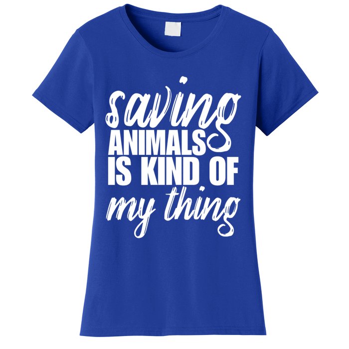 Saving Animals Is Kinda My Thing Rescue Gift Wildlife Gift Funny Gift Women's T-Shirt