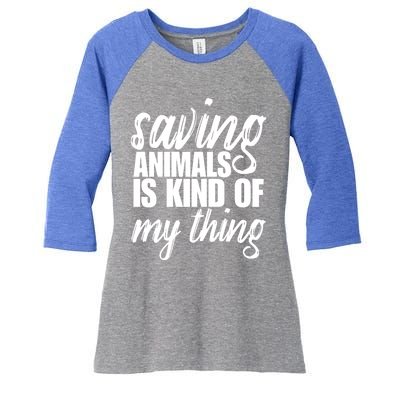 Saving Animals Is Kinda My Thing Rescue Gift Wildlife Gift Funny Gift Women's Tri-Blend 3/4-Sleeve Raglan Shirt