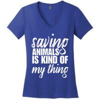 Saving Animals Is Kinda My Thing Rescue Gift Wildlife Gift Funny Gift Women's V-Neck T-Shirt