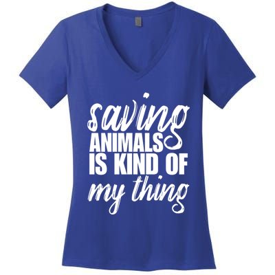 Saving Animals Is Kinda My Thing Rescue Gift Wildlife Gift Funny Gift Women's V-Neck T-Shirt