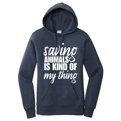 Saving Animals Is Kinda My Thing Rescue Gift Wildlife Gift Funny Gift Women's Pullover Hoodie