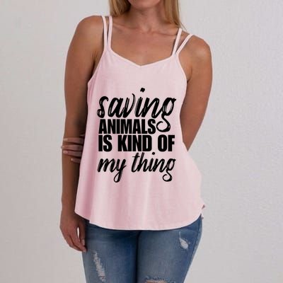 Saving Animals Is Kinda My Thing Rescue Gift Wildlife Gift Funny Gift Women's Strappy Tank