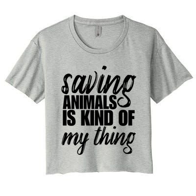 Saving Animals Is Kinda My Thing Rescue Gift Wildlife Gift Funny Gift Women's Crop Top Tee