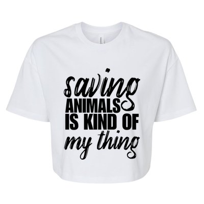 Saving Animals Is Kinda My Thing Rescue Gift Wildlife Gift Funny Gift Bella+Canvas Jersey Crop Tee