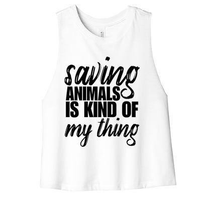 Saving Animals Is Kinda My Thing Rescue Gift Wildlife Gift Funny Gift Women's Racerback Cropped Tank