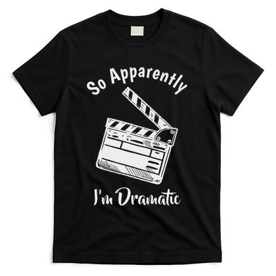 So Apparently IM Dramatic Funny Actor Actress Acting Gift T-Shirt