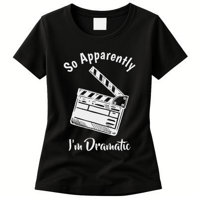 So Apparently IM Dramatic Funny Actor Actress Acting Gift Womens T-Shirt