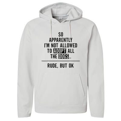 So Apparently IM Not Allowed To Adopt All The Dogs Performance Fleece Hoodie