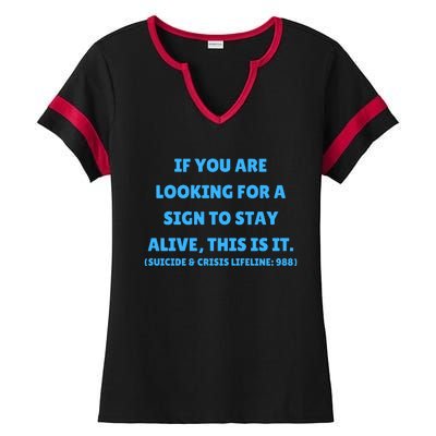 Suicide Awareness If You Are Looking For A Sign To Stay Alive This Is It Ladies Halftime Notch Neck Tee