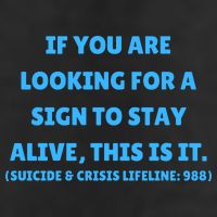 Suicide Awareness If You Are Looking For A Sign To Stay Alive This Is It Cool Comfort Performance Bucket Hat