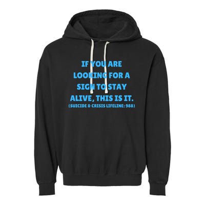 Suicide Awareness If You Are Looking For A Sign To Stay Alive This Is It Garment-Dyed Fleece Hoodie